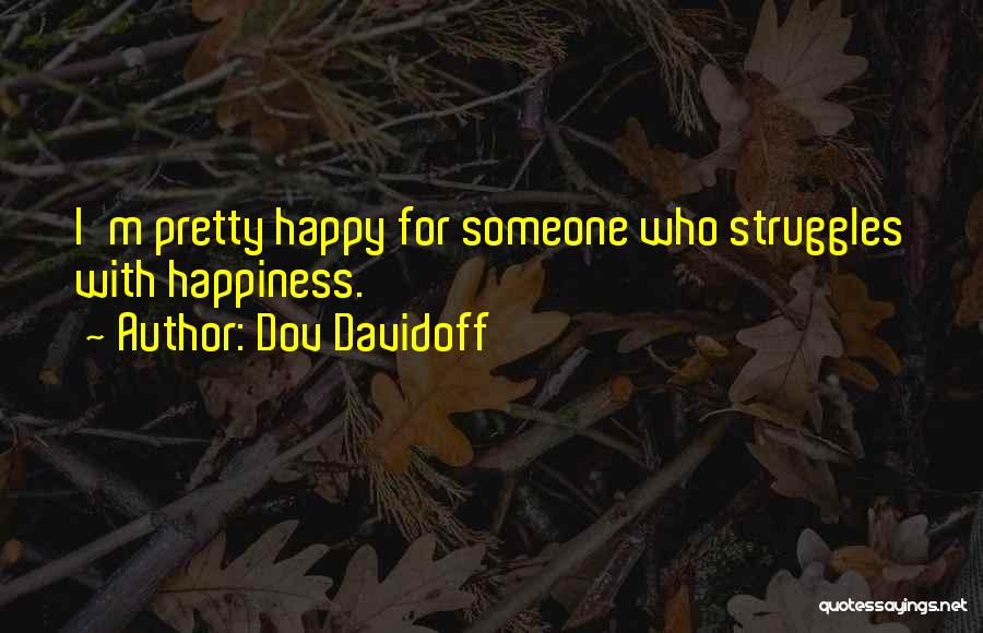 Struggle For Happiness Quotes By Dov Davidoff