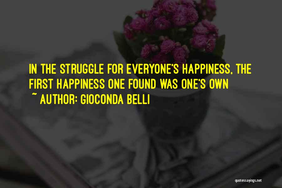 Struggle For Happiness Quotes By Gioconda Belli