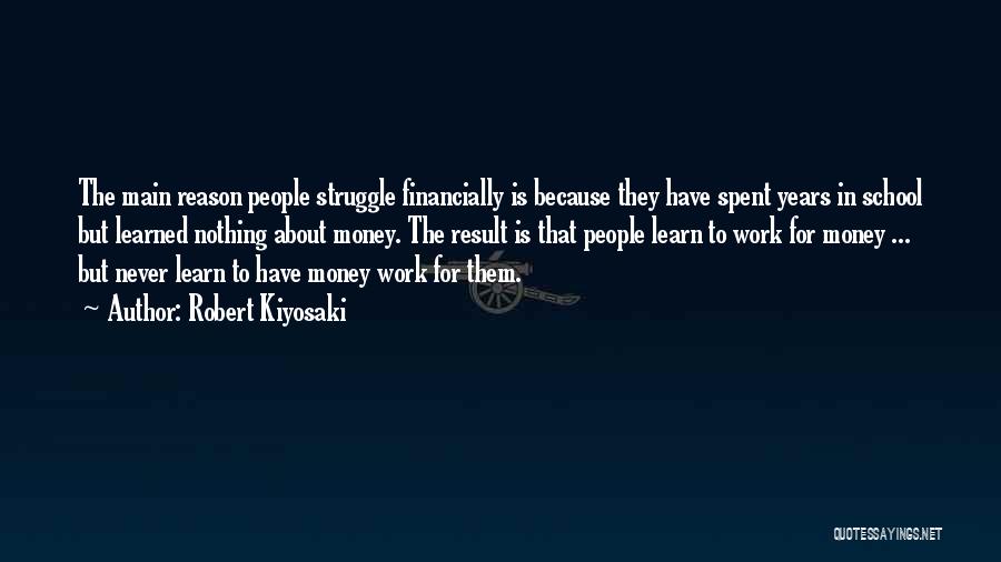 Struggle In Work Quotes By Robert Kiyosaki