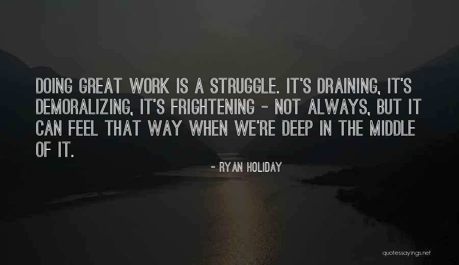 Struggle In Work Quotes By Ryan Holiday Struggle In Work Quotes By Ryan Holiday