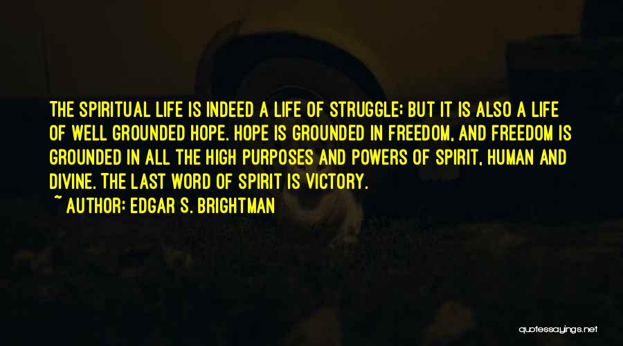 Struggle Of Life Quotes By Edgar S. Brightman