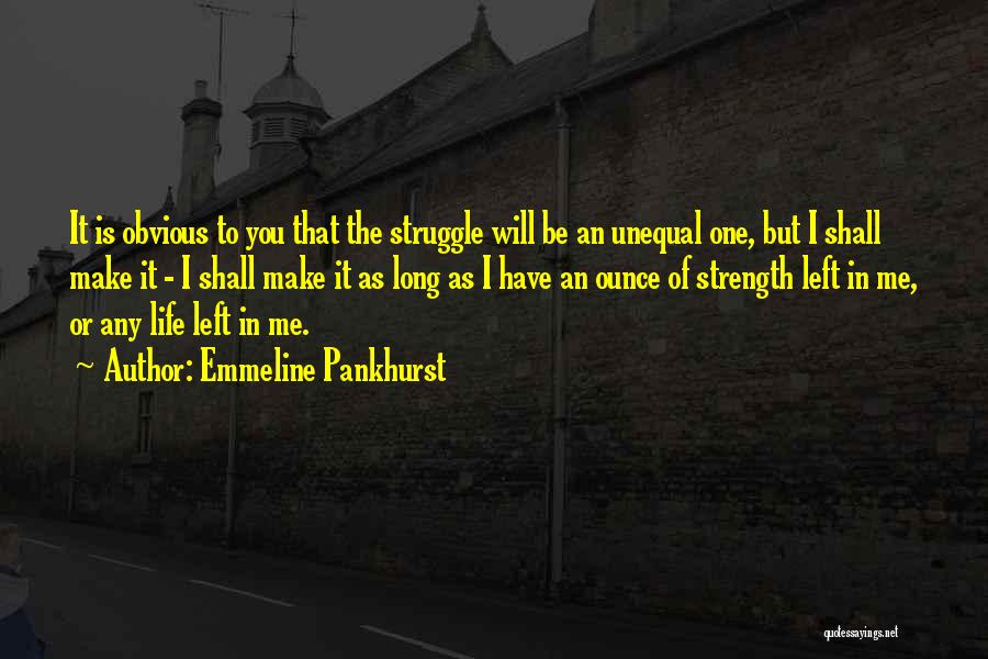 Struggle Of Life Quotes By Emmeline Pankhurst