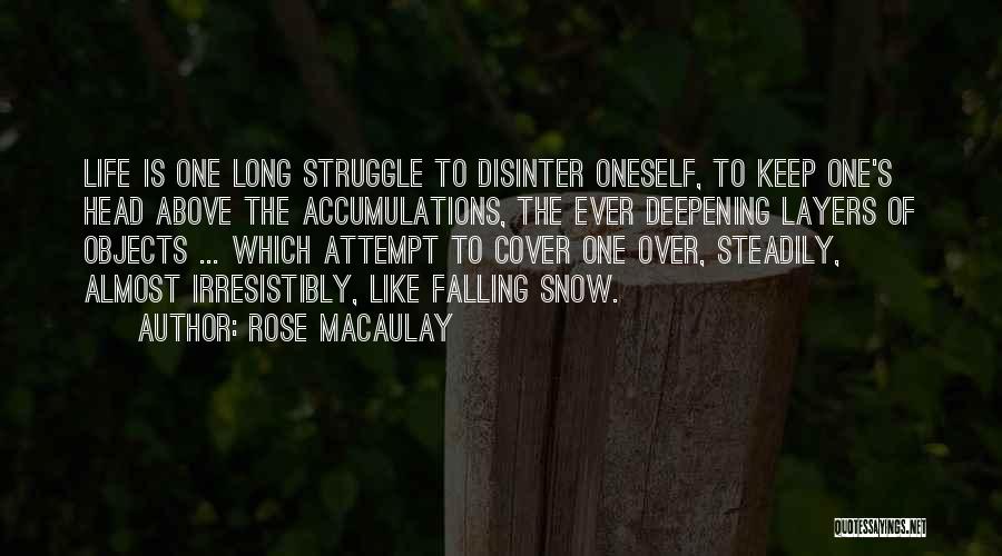 Struggle Of Life Quotes By Rose Macaulay