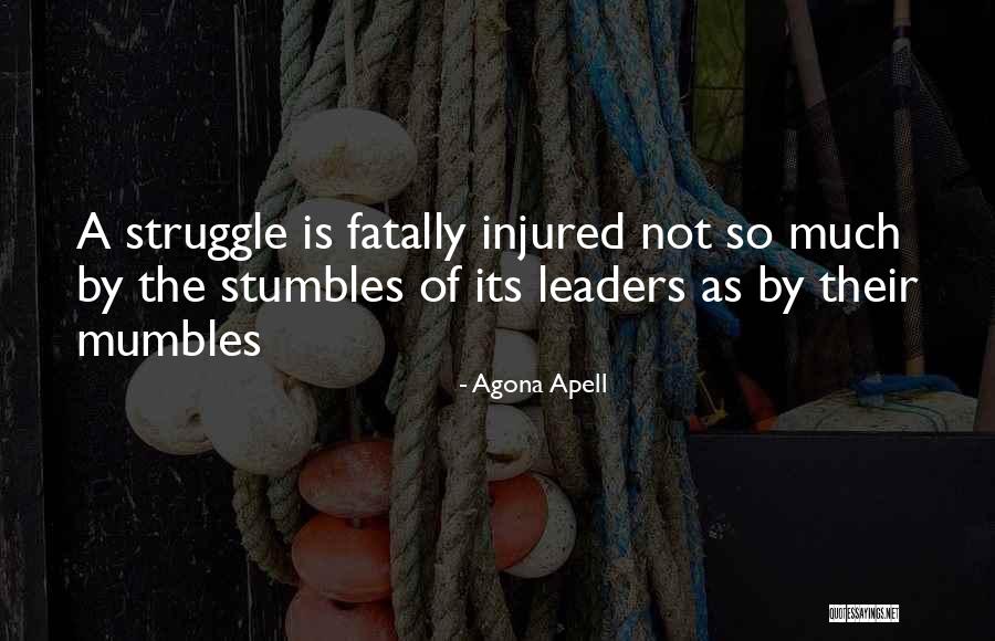 Struggle Quotes Quotes By Agona Apell Struggle Quotes Quotes By Agona Apell