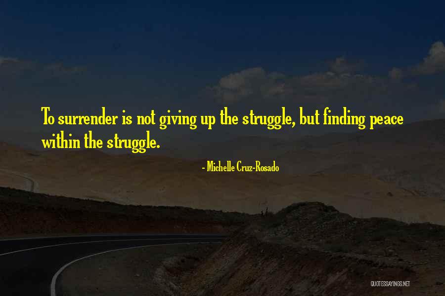 Struggle Quotes Quotes By Michelle Cruz-Rosado Struggle Quotes Quotes By Michelle Cruz-Rosado