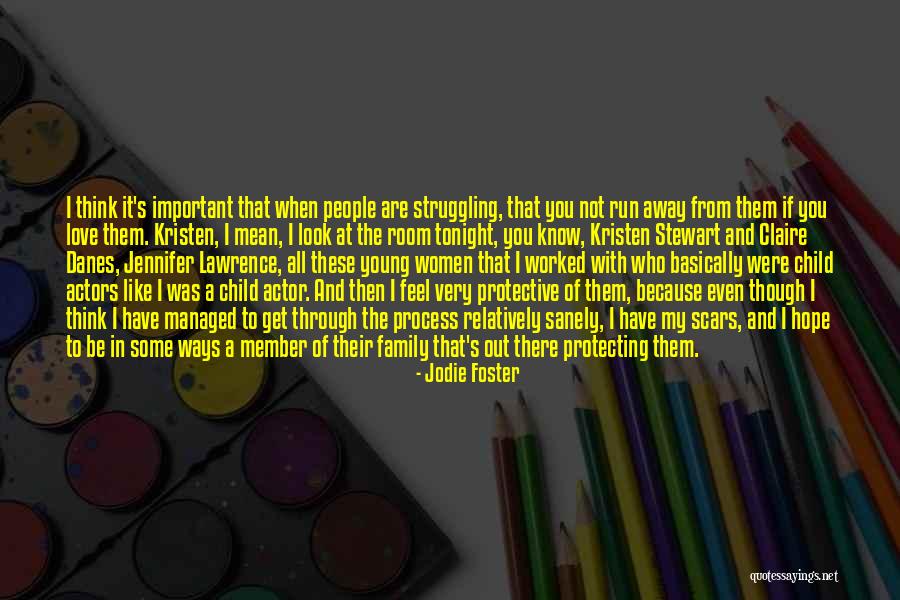 Struggle Through Love Quotes By Jodie Foster Struggle Through Love Quotes By Jodie Foster