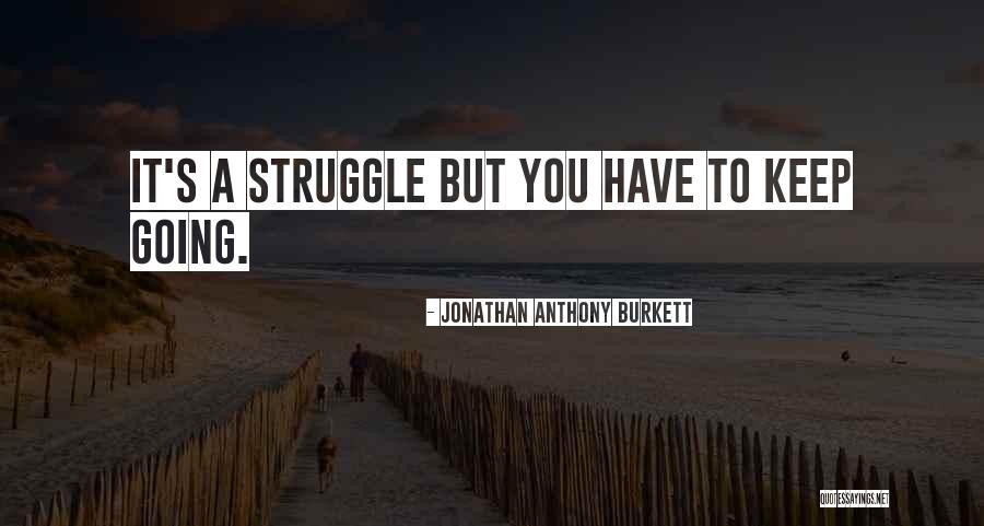 Struggle Through Love Quotes By Jonathan Anthony Burkett