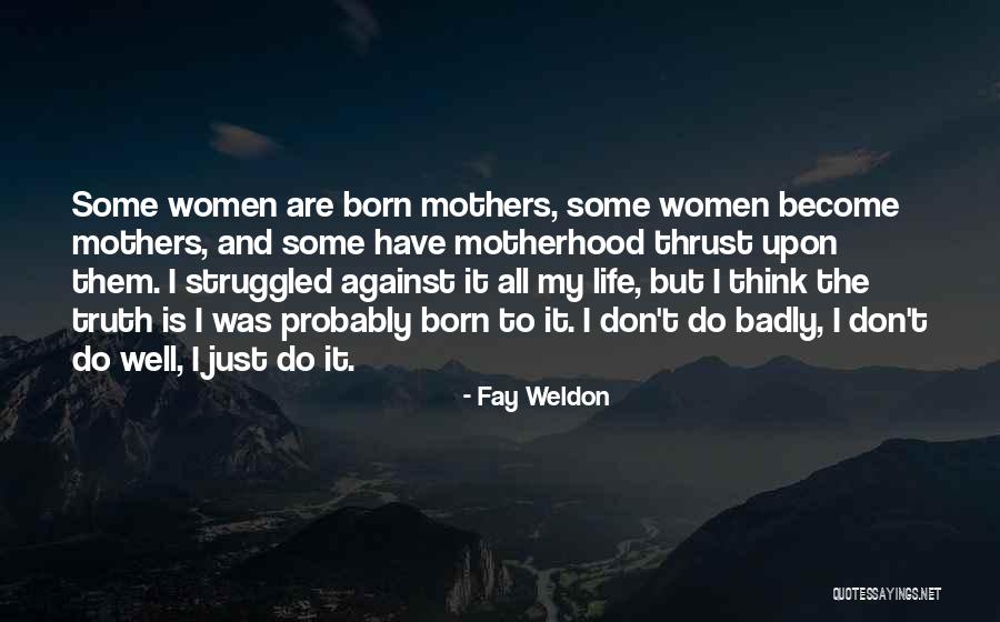 Struggled Quotes By Fay Weldon Struggled Quotes By Fay Weldon