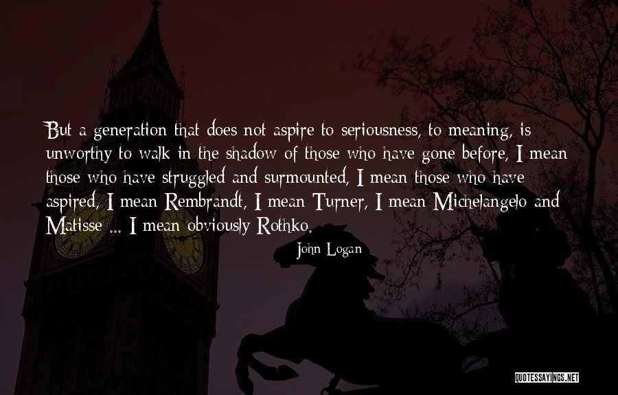 Struggled Quotes By John Logan Struggled Quotes By John Logan
