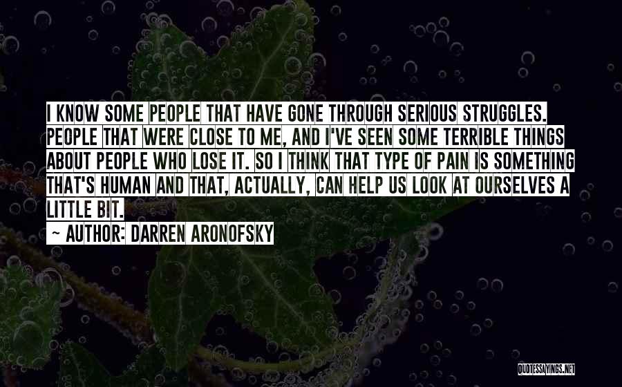 Struggles And Pain Quotes By Darren Aronofsky