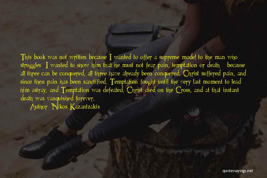 Struggles And Pain Quotes By Nikos Kazantzakis