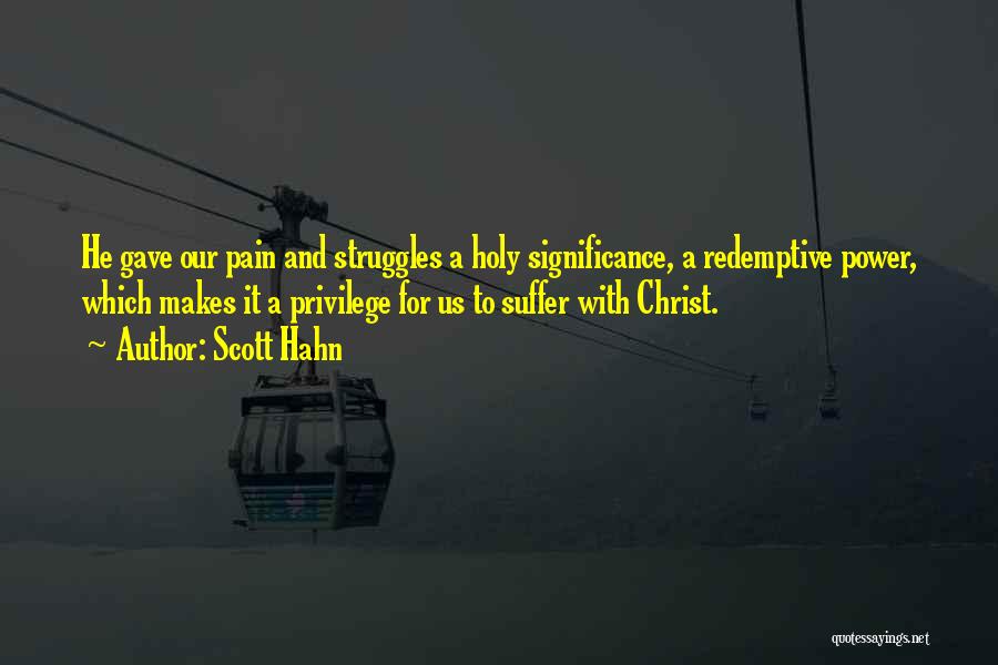 Struggles And Pain Quotes By Scott Hahn