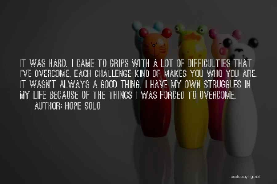 Struggles In Life Quotes By Hope Solo