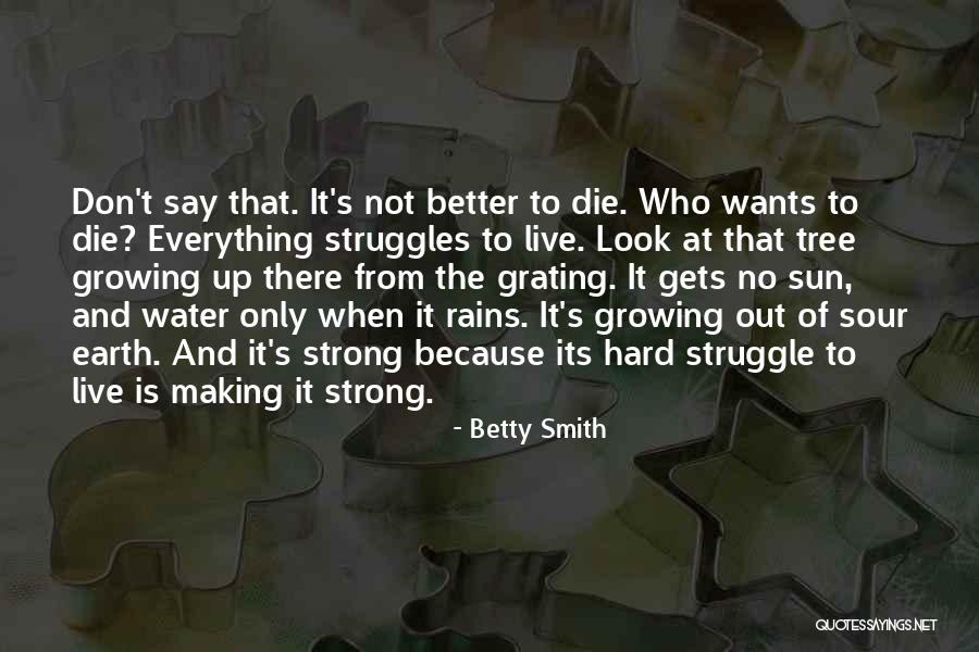Struggles Of Growing Up Quotes By Betty Smith Struggles Of Growing Up Quotes By Betty Smith