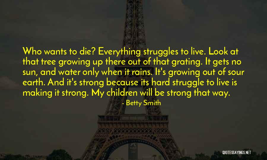 Struggles Of Growing Up Quotes By Betty Smith Struggles Of Growing Up Quotes By Betty Smith