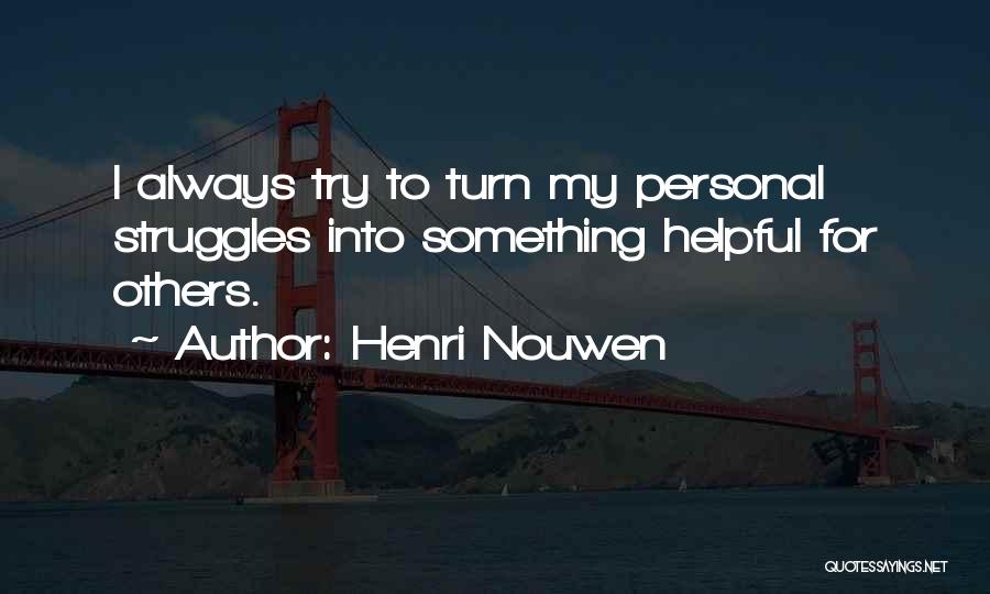 Struggles Quotes By Henri Nouwen