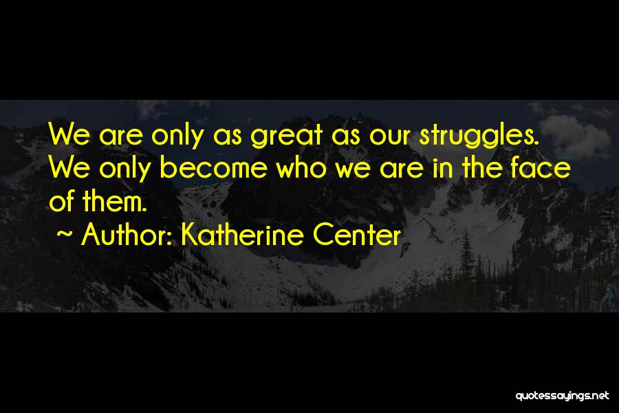 Struggles Quotes By Katherine Center