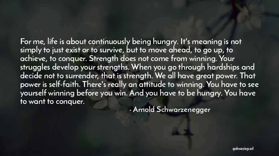 Struggles To Strengths Quotes By Arnold Schwarzenegger Struggles To Strengths Quotes By Arnold Schwarzenegger
