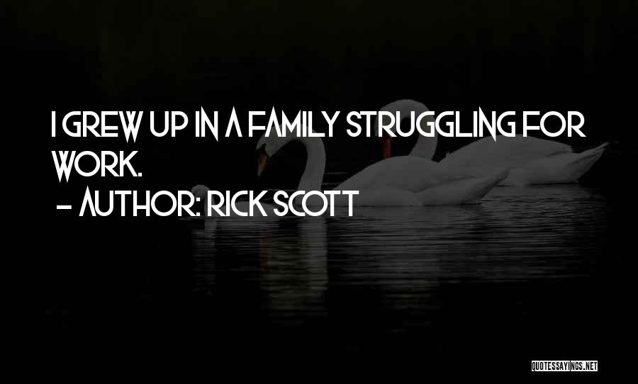 Struggling Family Quotes By Rick Scott