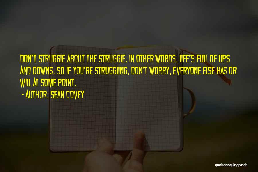 Struggling In Life Quotes By Sean Covey