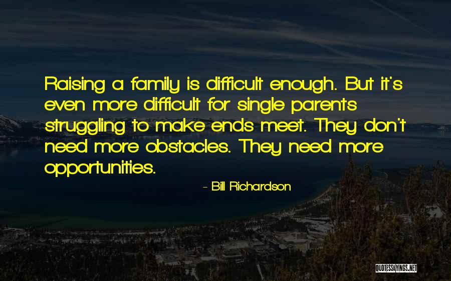 Struggling Parents Quotes By Bill Richardson Struggling Parents Quotes By Bill Richardson