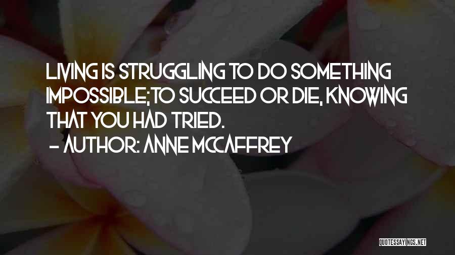 Struggling Quotes By Anne McCaffrey