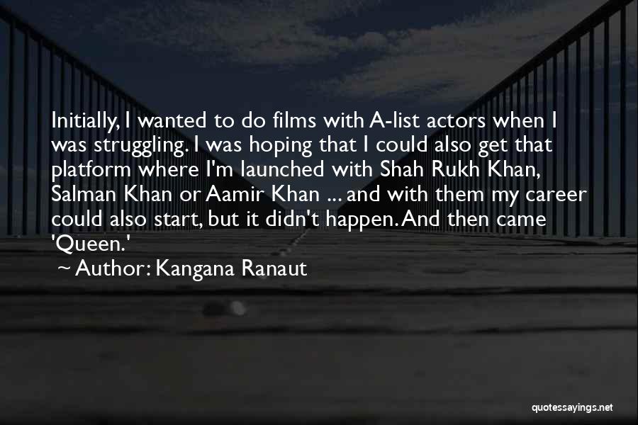 Struggling Quotes By Kangana Ranaut
