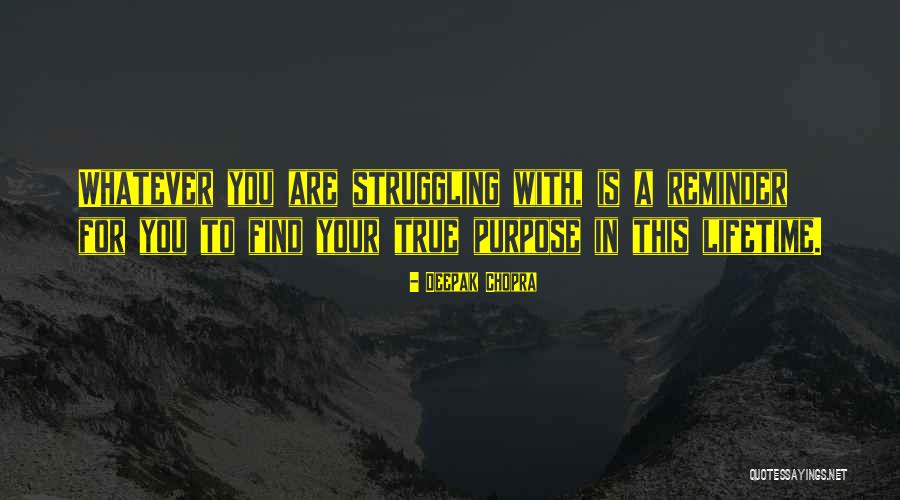 Struggling To Find Yourself Quotes By Deepak Chopra Struggling To Find Yourself Quotes By Deepak Chopra