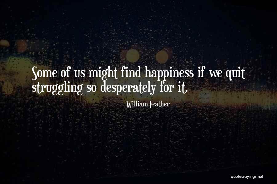 Struggling To Find Yourself Quotes By William Feather Struggling To Find Yourself Quotes By William Feather