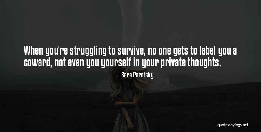 Struggling To Survive Quotes By Sara Paretsky Struggling To Survive Quotes By Sara Paretsky