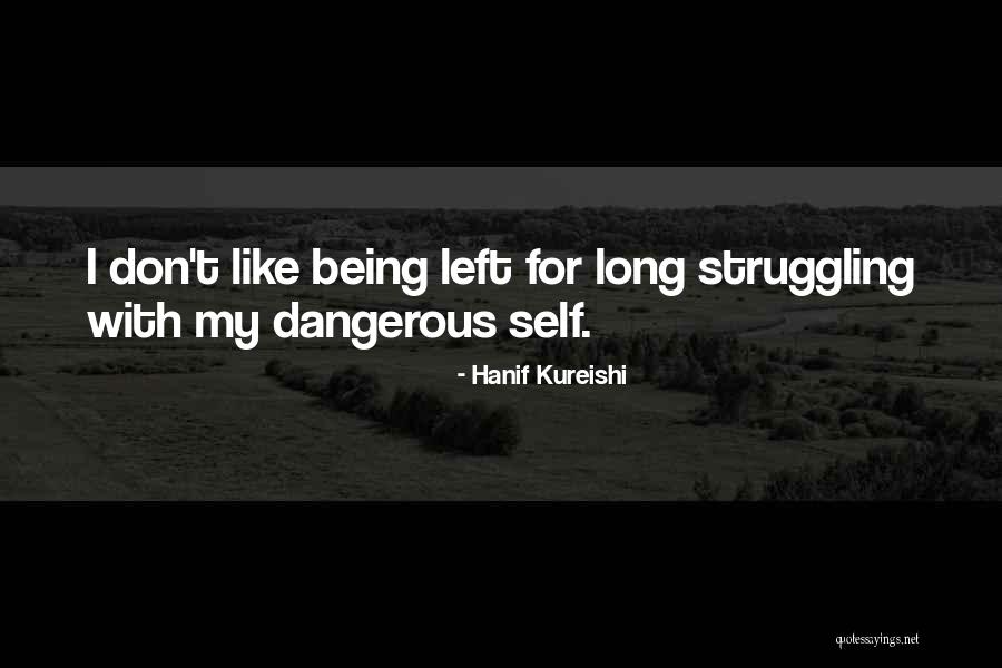 Struggling With Self Quotes By Hanif Kureishi Struggling With Self Quotes By Hanif Kureishi