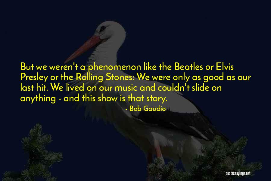 Struktury Rynkowe Quotes By Bob Gaudio Struktury Rynkowe Quotes By Bob Gaudio