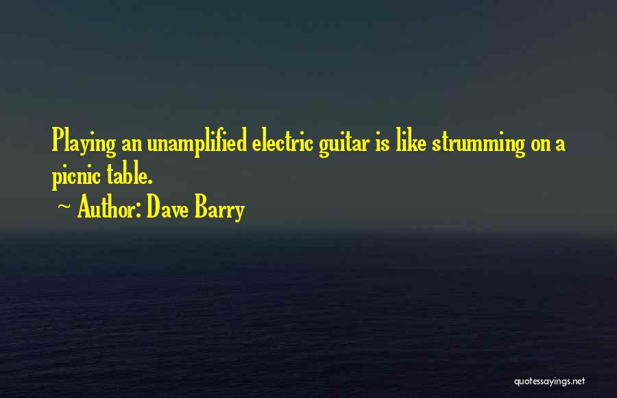 Strumming My Guitar Quotes By Dave Barry