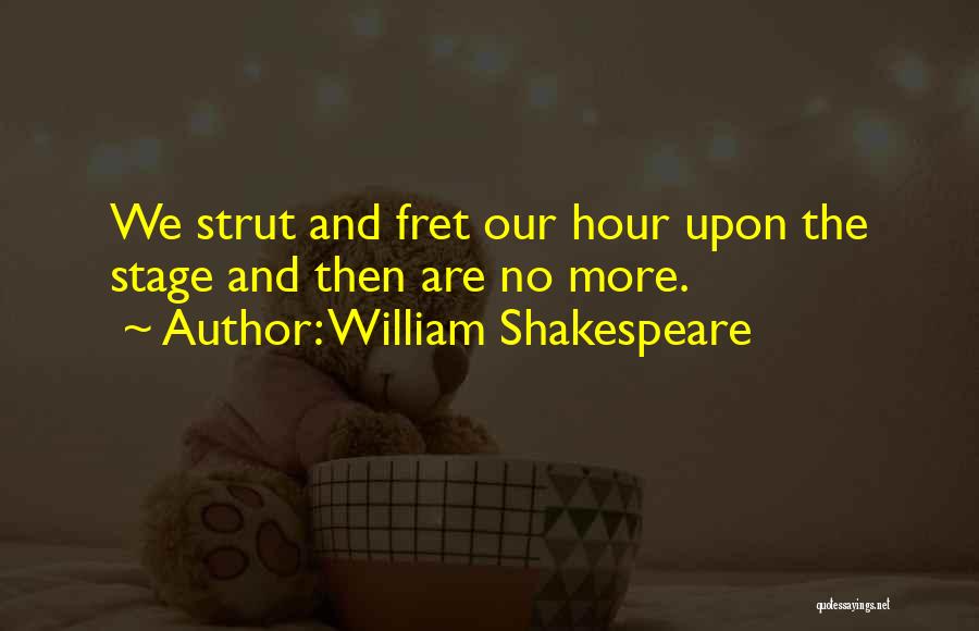 Strut Quotes By William Shakespeare