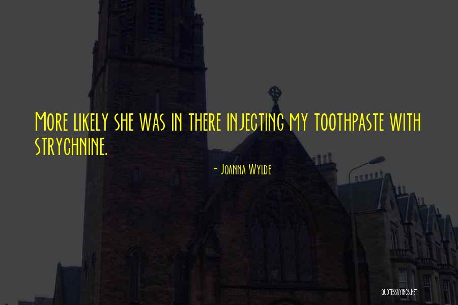 Strychnine Quotes By Joanna Wylde Strychnine Quotes By Joanna Wylde