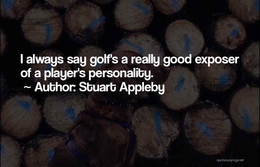 Stuart Appleby Quotes 1777727