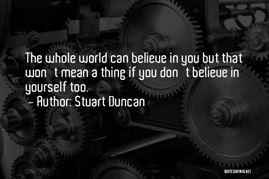 Stuart Duncan Quotes 251150