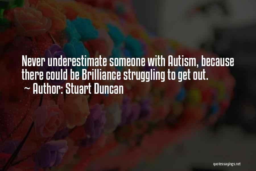 Stuart Duncan Quotes 463894