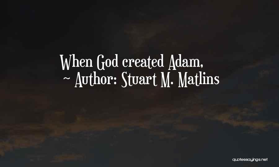 Stuart M. Matlins Quotes 1915581