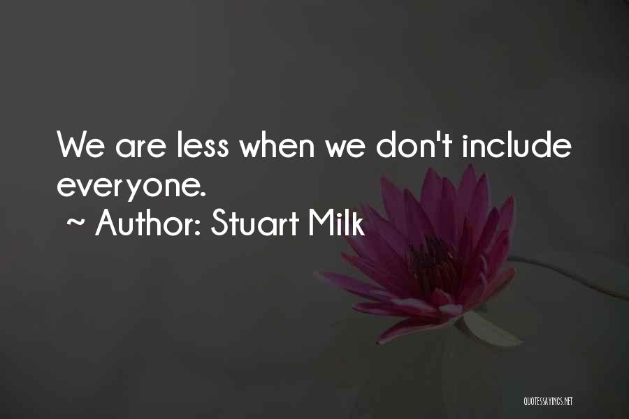Stuart Milk Quotes 728584