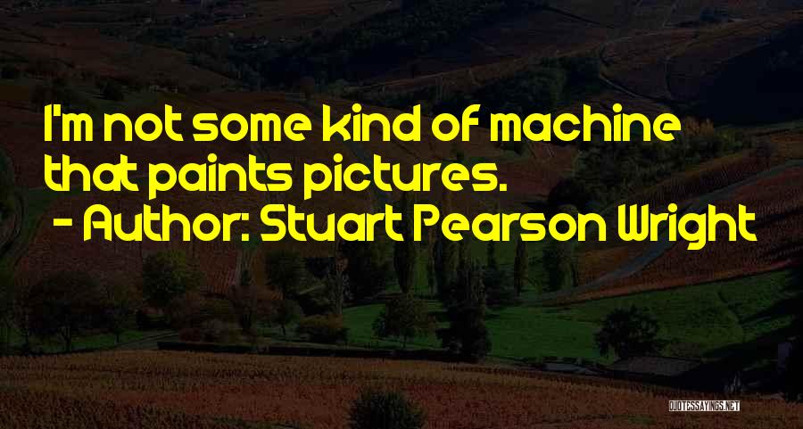 Stuart Pearson Wright Quotes 1714877