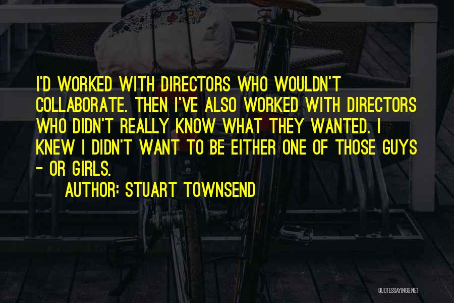 Stuart Townsend Quotes 128778