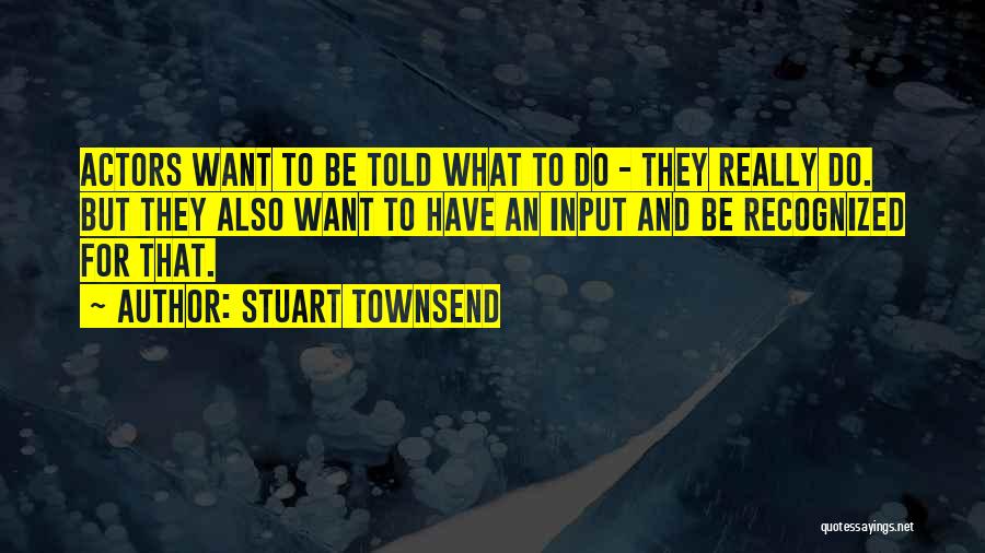 Stuart Townsend Quotes 582744