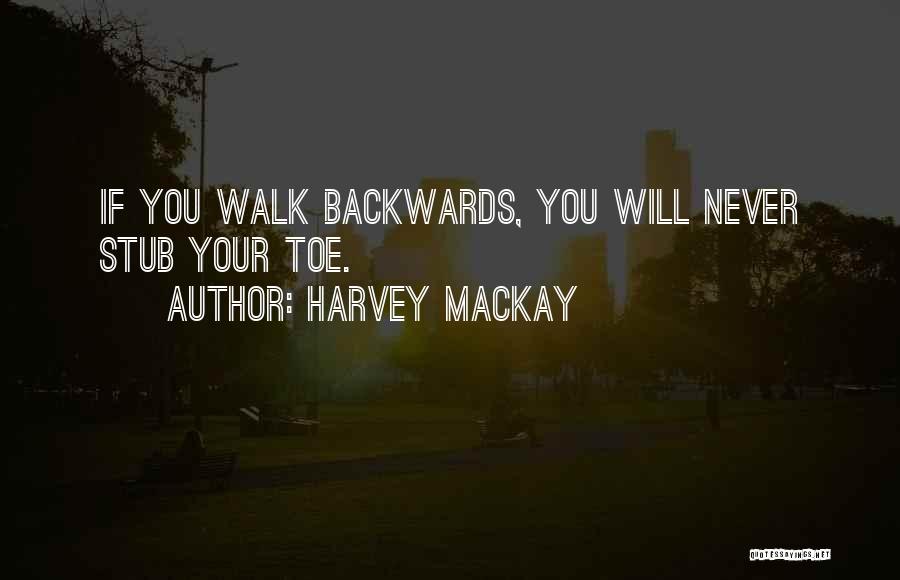 Stub Toe Quotes By Harvey MacKay
