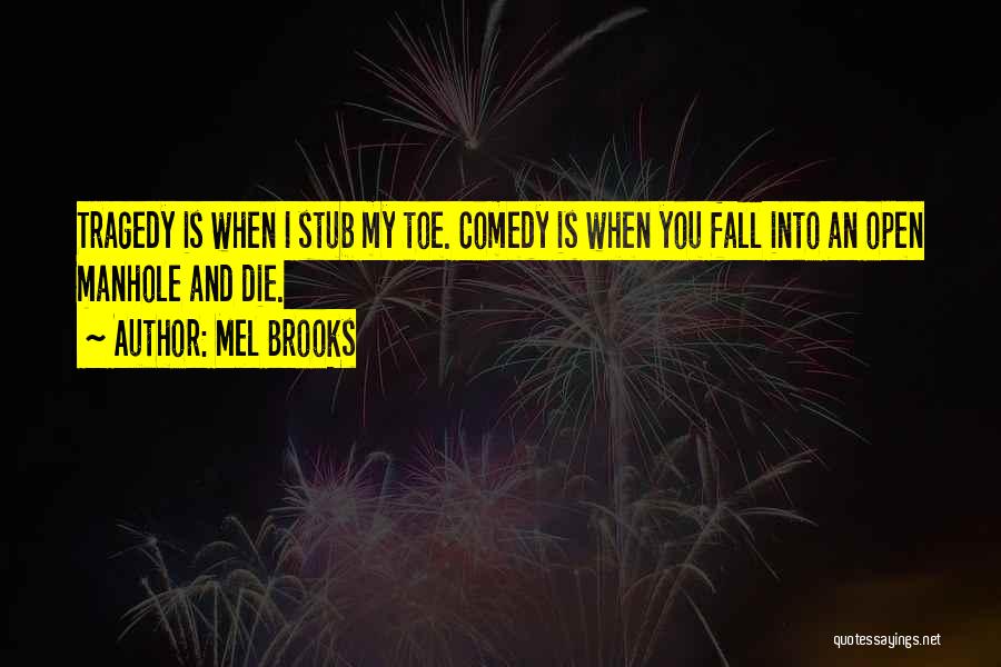 Stub Toe Quotes By Mel Brooks