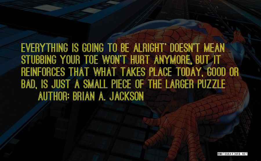 Stubbing Toe Quotes By Brian A. Jackson