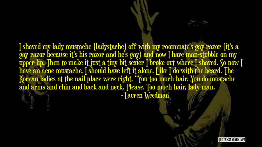 Stubble Razor Quotes By Lauren Weedman Stubble Razor Quotes By Lauren Weedman