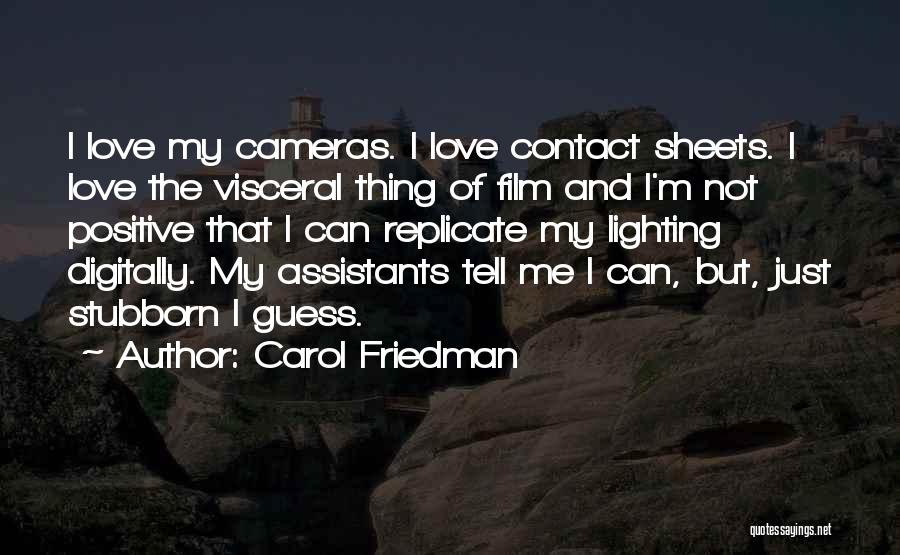 Stubborn And Love Quotes By Carol Friedman