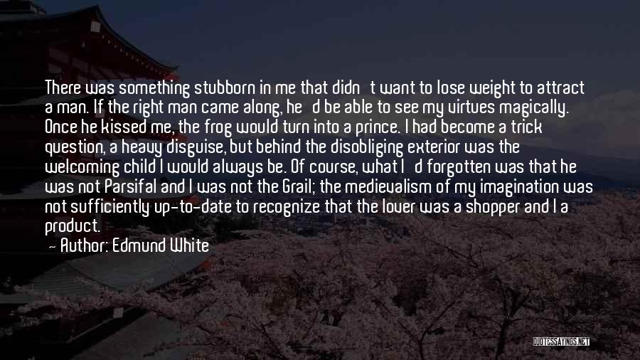 Stubborn And Love Quotes By Edmund White