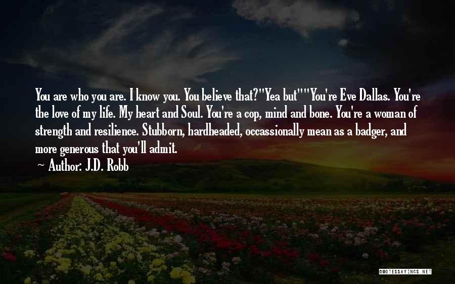 Stubborn And Love Quotes By J.D. Robb
